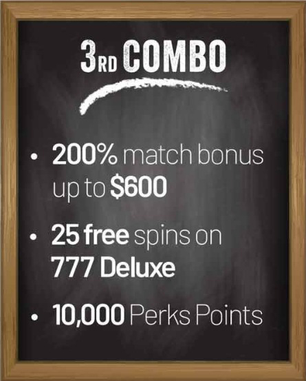 200% up to $600 + 25 free spins + 10000 Perks Points